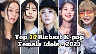 Top 10 Richest K-pop Female Idols 2023 | Only Top10