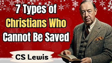 7 Types of Christians Who Cannot Be Saved | CS Lewis Sermons