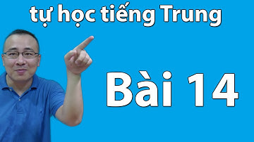 Giáo trình HÁN NGỮ 1 | BÀI 14 | Học tiếng Trung cho người mới biết
