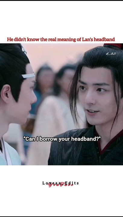 Wei Ying didn't know the real meaning of Lan's headband 😀😂 #lanzhan #weiying #theuntamed #wangxian