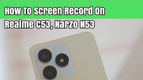 How To Screen Record On Realme C53, Narzo N53