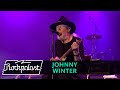 Johnny Winter live | Rockpalast | 2007