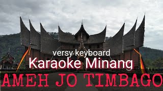 Ameh Jo Timbago || karaoke Minang || no vocal
