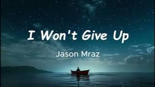 I Won't Give Up (Lyrics)- Jason Mraz