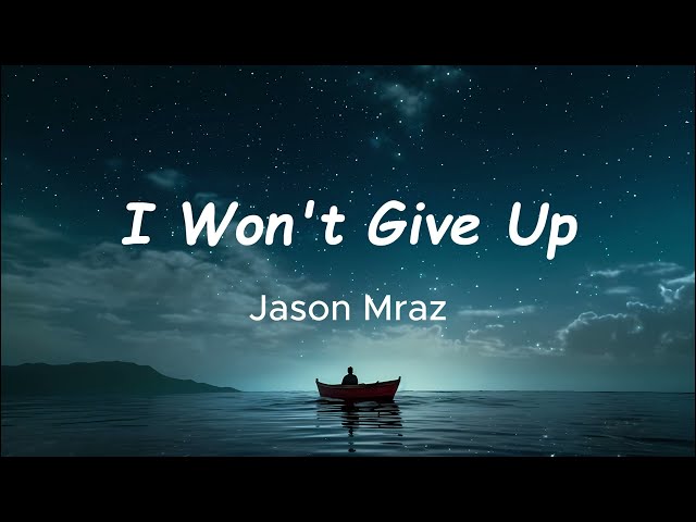 I Won't Give Up (Lyrics)- Jason Mraz class=