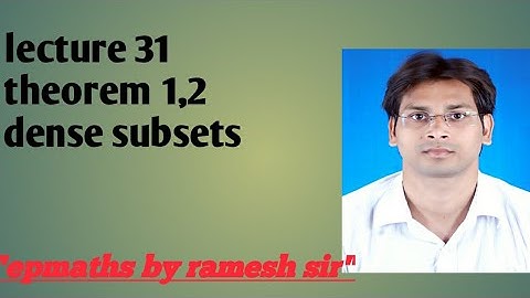 lecture 31 theorem 1,2 dense subsets
