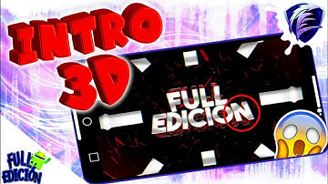 Cómo hacer INTROS 3D desde Android | FULL EDICIÓN