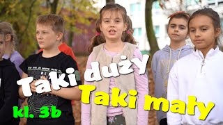 Video thumbnail of "Taki duży taki mały - Kl. 3b SP w Łapanowie - Jangok"