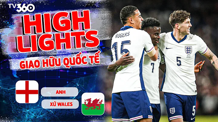 HIGHLIGHTS ANH VS XỨ WALES: RỒNG ĐỎ GỤC NGÃ ĐAU ĐỚN, 20 PHÚT ĐẦY TÀN NHẪN CỦA TAM SƯ | GHQT 2025