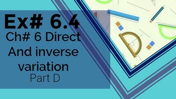 Exercise 6.4 Part D | Direct And Inverse Variation | Unit No.6 | Easy Math | Sindh board