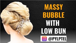 massy bubble with low bun BY PYLPTEL || PYL PTEL || PAYAL PATEL ||
