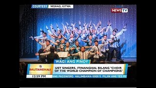 BT: UST singers, itinanghal bilang "Choir of The World Champion of Champions"