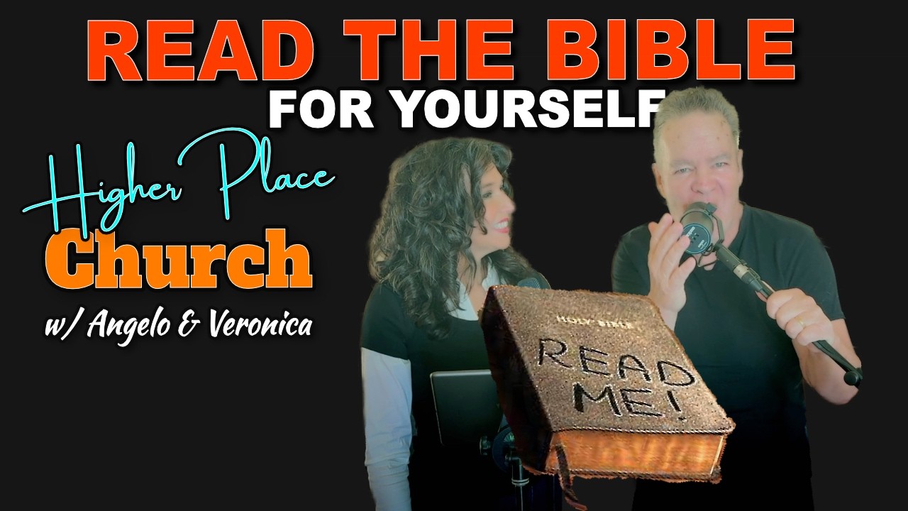 Read the Bible for Yourself Pt 1 | Higher Place Church w/ Angelo & Veronica