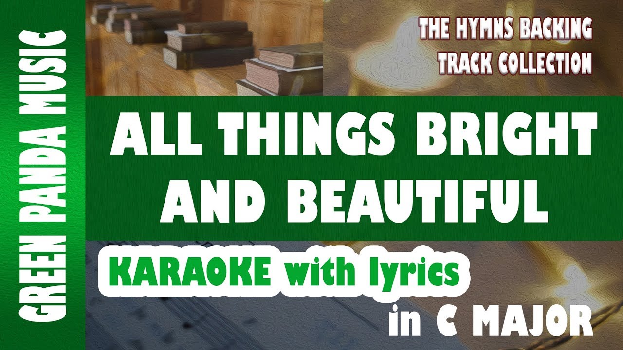 All Things Bright and Beautiful (English Hymn) Hymns Karaoke with lyrics Hymn Backing Track All Things Bright and Beautiful (English Hymn) Hymns Karaoke with lyrics Hymn Backing Track