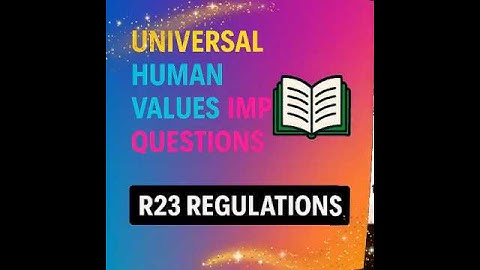 UNIVERSAL HUMAN VALUES IMP QUESTIONS R23 REGULATIONS JNTUK/ JNTUGV/JNTUA/ JNTUH