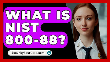 What Is NIST 800-88? - SecurityFirstCorp.com