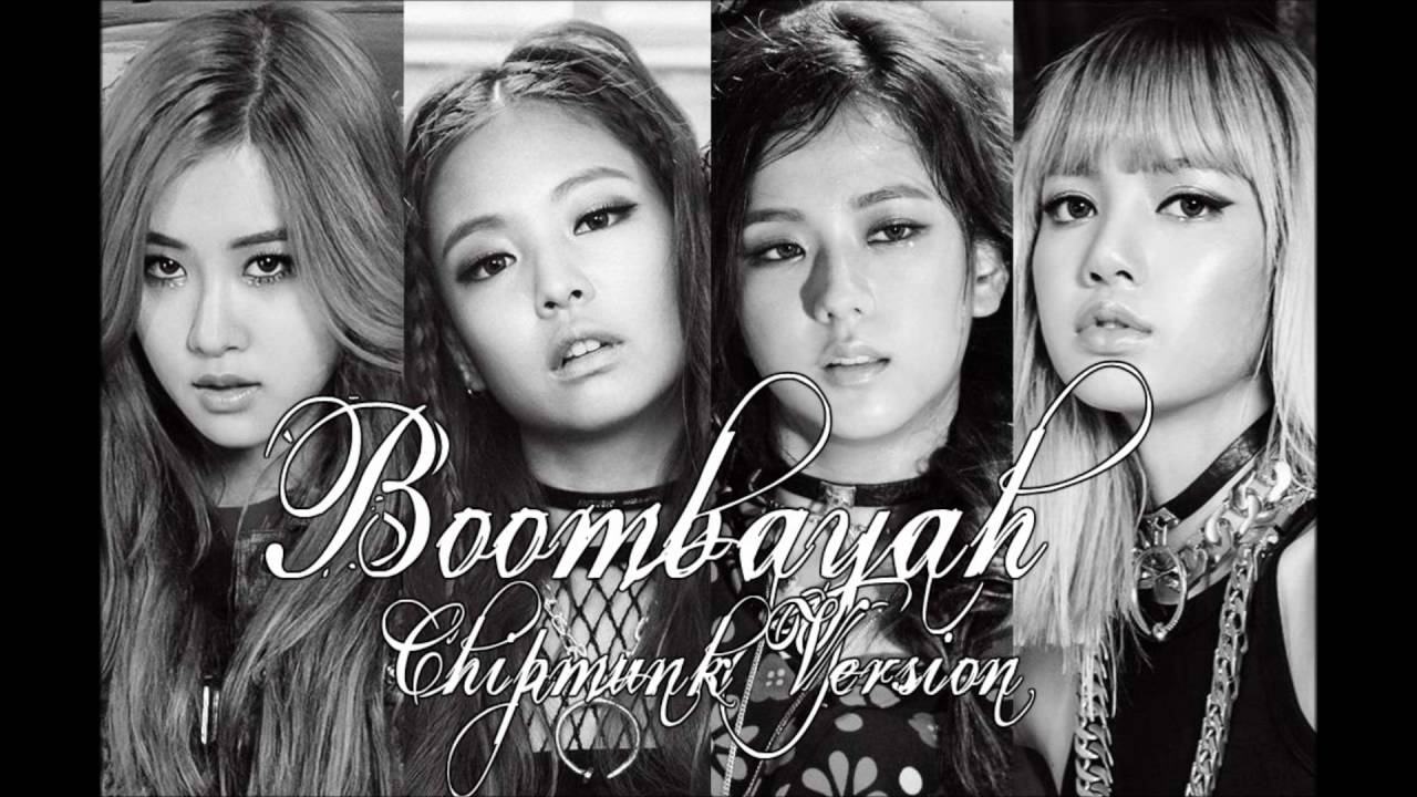 BLACKPINK - Boombayah [Chipmunk Version]
