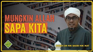 Syeikh Dr Nik Bakri Nik Mat. Allah sedang sapa kita.