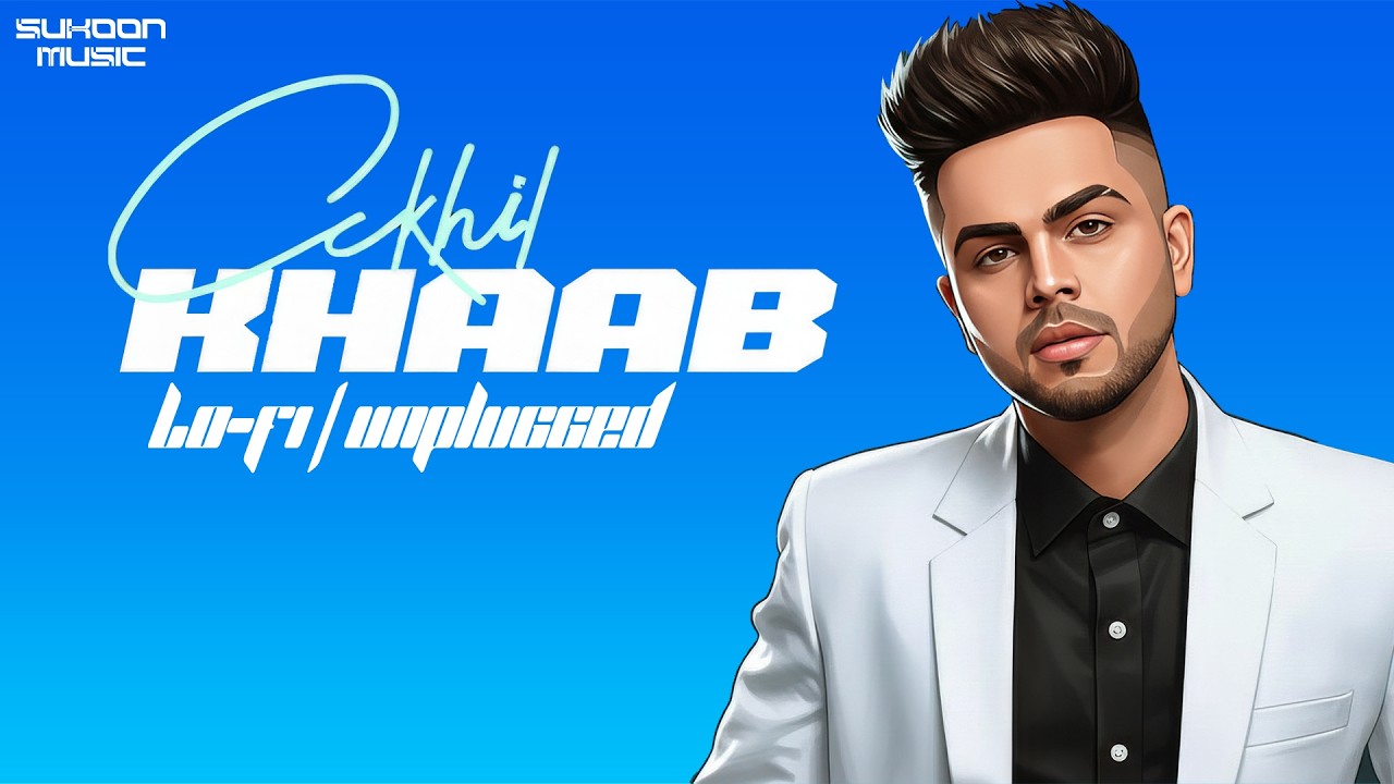 KHAAB - Akhil | Lo-Fi - Unplugged | Parmish Verma | Sukoon Music | New Song 2026