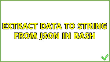 Unix & Linux: Extract data to string from json in bash (3 Solutions!!)