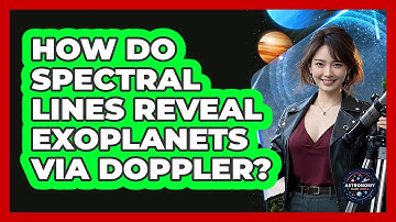 How Do Spectral Lines Reveal Exoplanets Via Doppler?