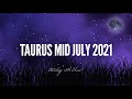 Taurus Mid July 2021 Astrology Horoscope