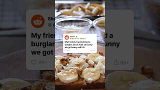 My Friends Traumatized A Burglar, But It Was So Funny We Got Away With It.