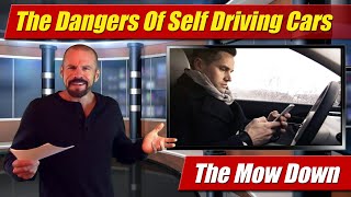 The Mow Down: The Dangers Of Self Driving Cars
