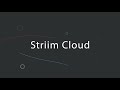 Introducing striim cloud