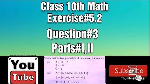 Verify distributive properties of union over intersection and intersection over union