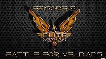 Battle for Velnians - Elite:Dangerous Episode 2