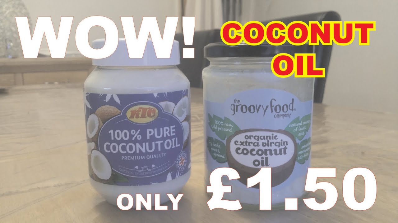 Coconut Oil From Tesco's only £1.50 for 500ml YouTube