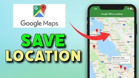 How to Save Location in Google Map 2025?