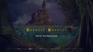 Serine Hovhannisyan -  Heracir Moracir