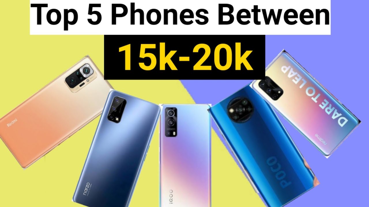 Top 5 phones below 20k15k for Gaming, Camera, 5G and all round