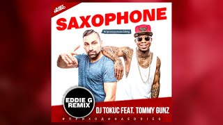 DJ Tokuc feat. Tommy Gunz - Saxophone (Eddie G Remix)