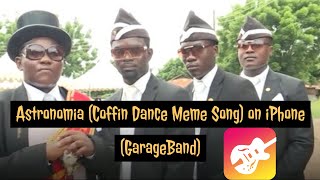 Astronomia (Coffin Dance Meme Song) on Iphone (Garageband) - Vicetone & Tony Igny