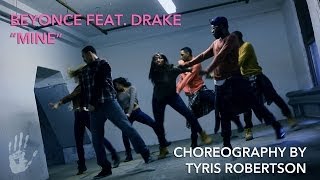 Beyonce Ft. Drake - Mine [Choreography by Tyris Robertson]