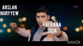 Arslan Nuryyew  Hayrana 2024