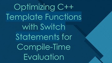Optimizing C++ Template Functions with Switch Statements for Compile-Time Evaluation