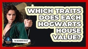 Which Traits Does Each Hogwarts House Value?