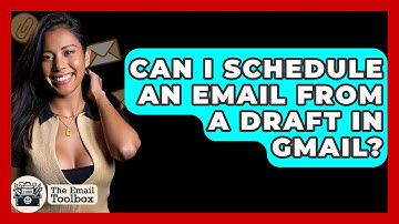 Can I Schedule An Email From A Draft In Gmail? - TheEmailToolbox.com