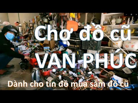 chợ đồ cổ ở hà nội  2022 New  Chợ Đồ Cũ Vạn Phúc, Hà Đông Thiên Đường Lựa Chọn Đồ Cũ | Chợ quê Việt Nam