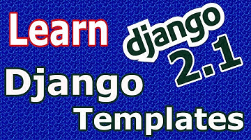Learn Django (2.1) -  How To Create Templates In Django #10