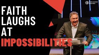 Faith Laughs at Impossibilities | Pt. 1 | Mark Hankins Ministries