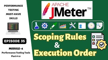 Ep 35 | PT Tools | Understanding JMeter Architecture: Scoping Rules & Execution Order