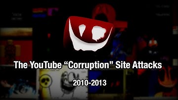 The YouTube “Corruption” Site Attacks of 2010-2013