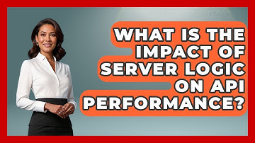 What Is the Impact of Server Logic on API Performance? | Server Logic Simplified News
