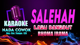 SALEHAH KARAOKE NADA COWOK | Lagu Dangdut Rhoma Irama (Istri Saleha) | Key : Cm | Tempo : 126