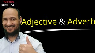 Grammar - Adjective and adverb - شرح قواعد انجليزي - الصفة و الحال في الانجليزي